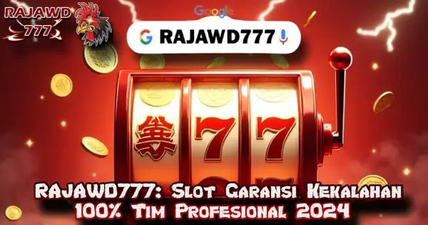 RAJAWD777: Slot Garansi Kekalahan 100% Tim Profesional 2024